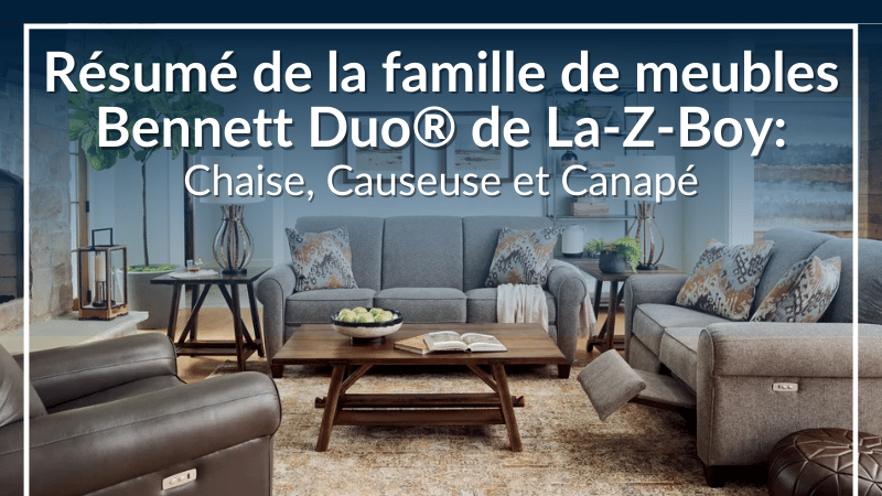 Résumé de la famille de meubles Bennett Duo® de La-Z-Boy