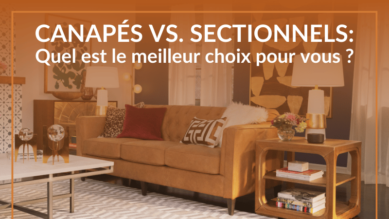 Canapés vs. sectionnels : Quel est le meilleur choix pour vous ?