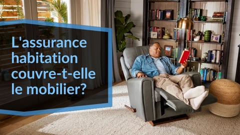 L'assurance habitation couvre-t-elle le mobilier ?