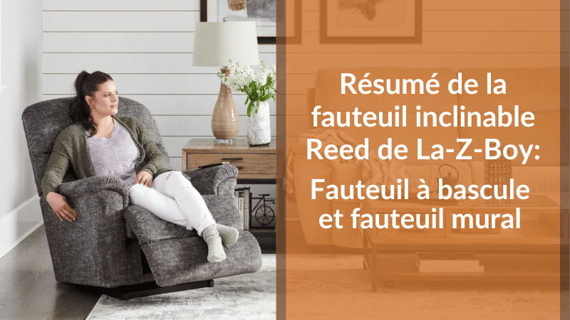 Examen de la fauteuil inclinable Reed de La-Z-Boy : Fauteuil à bascule et fauteuil mural