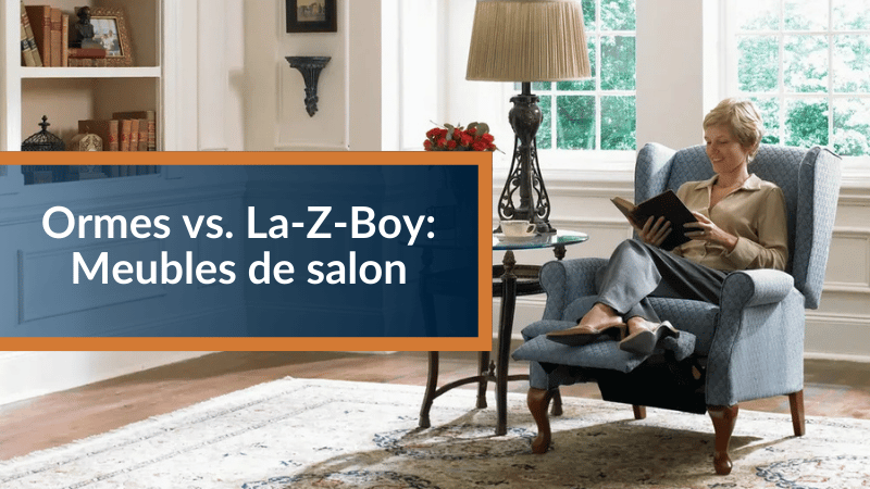 Ormes vs. La-Z-Boy : Meubles de salon