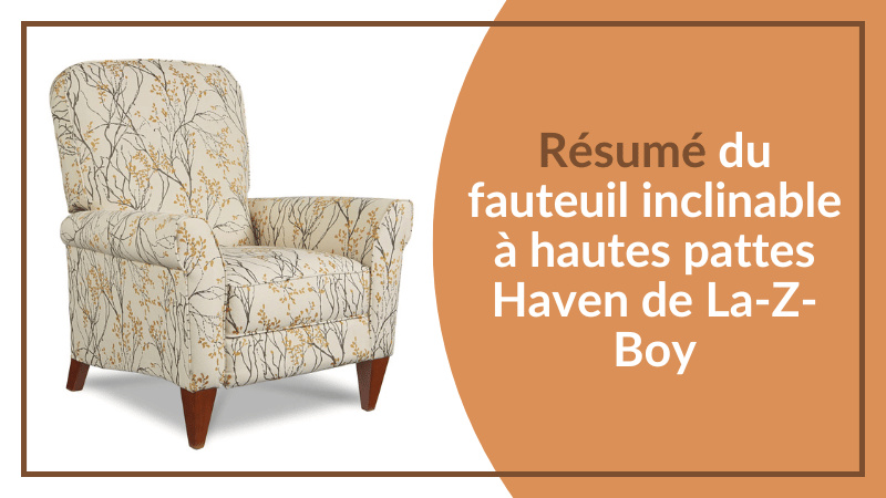 Résumé du fauteuil inclinable à pieds haut Haven de La-Z-Boy