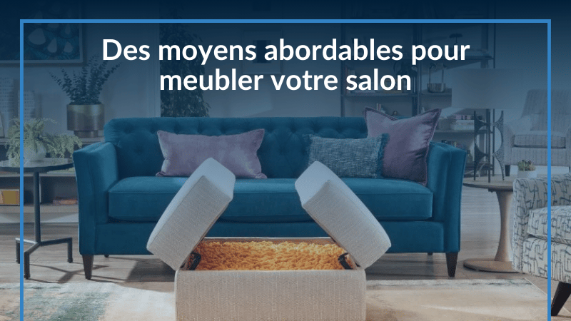 Des moyens abordables pour meubler votre salon