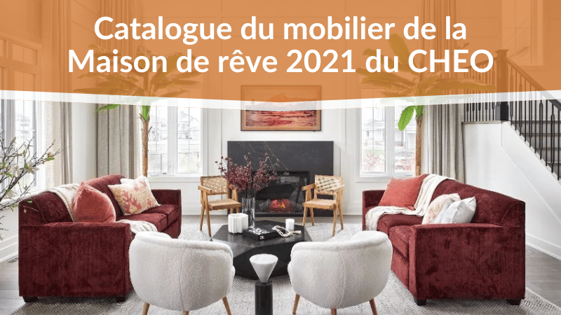 Catalogue du mobilier de la Maison de rêve 2021 du CHEO