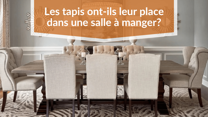 Les tapis ont-ils leur place dans une salle à manger ?