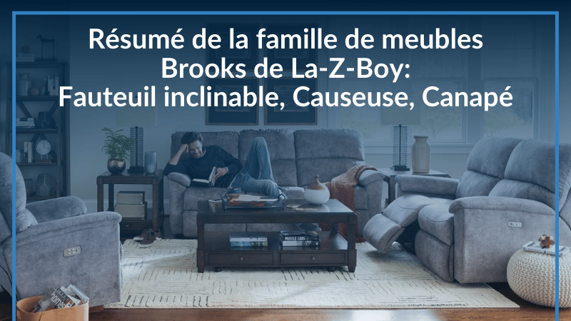 Résumé de la famille de meubles Brooks de La-Z-Boy : Fauteuil inclinable, Causeuse, Canapé