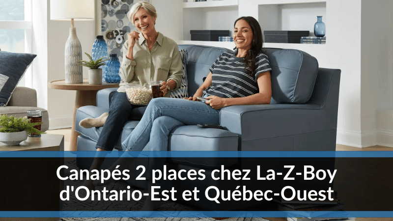 Canapés 2 places chez La-Z-Boy d'Ontario-Est et Québec-Ouest