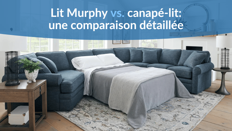 Lit Murphy vs. canapé-lit: une comparaison détaillée