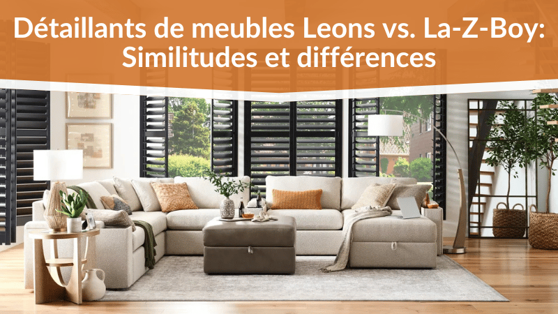 Détaillants de meubles Leons vs. La-Z-Boy : Similitudes et différences