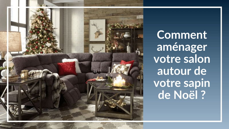 Comment aménager votre salon autour de votre sapin de Noël ?