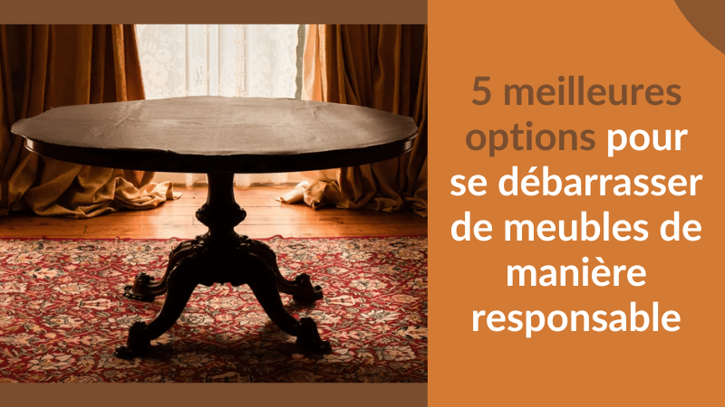 5 meilleures options pour se débarrasser de meubles de manière responsable