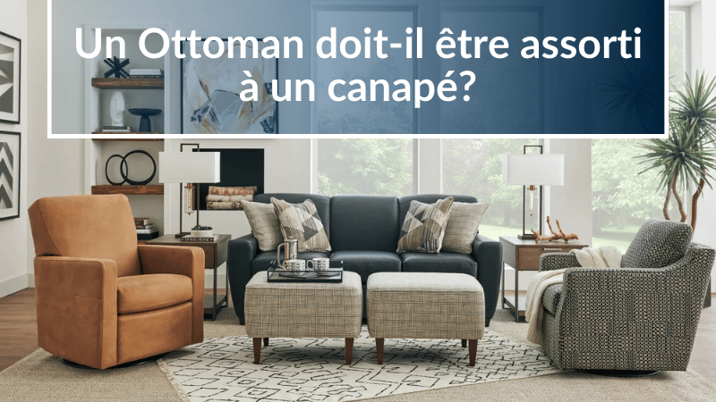 Un Ottoman doit-il être assorti à un canapé ?