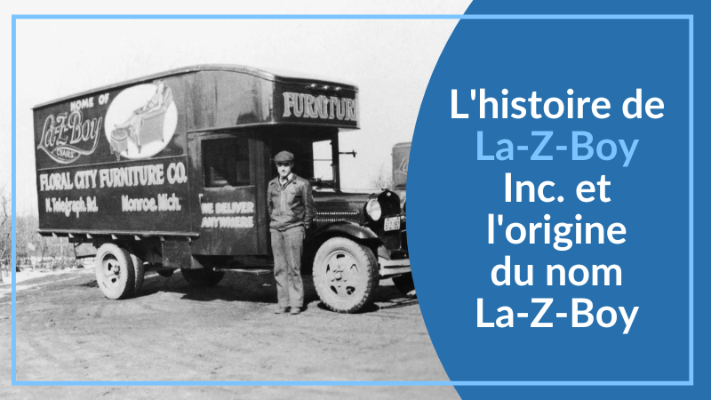 L'histoire de La-Z-Boy Inc. et l'origine du nom La-Z-Boy