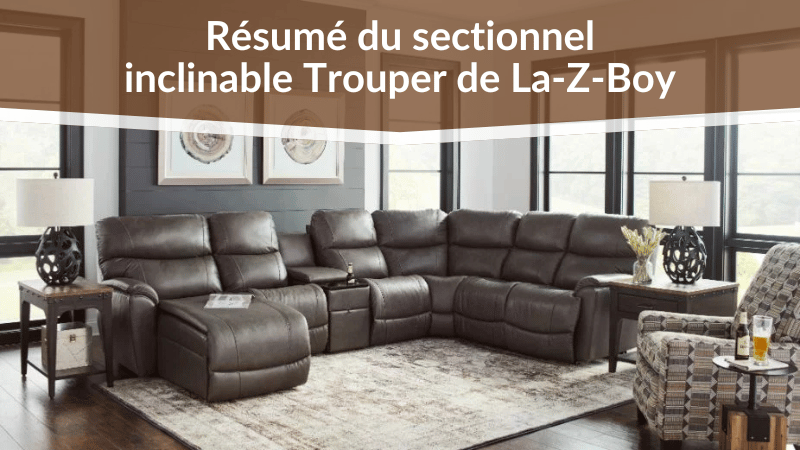 Résumé du sectionnel inclinable Trouper de La-Z-Boy