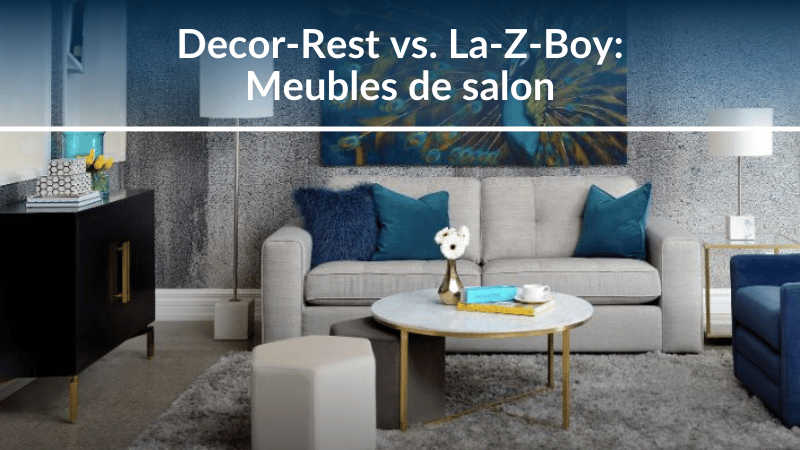 Decor-Rest vs. La-Z-Boy : Meubles de salon