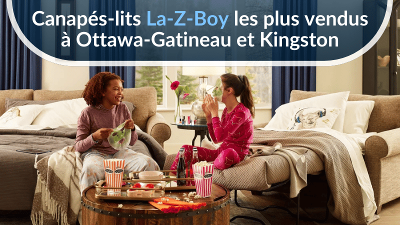 Canapés-lits La-Z-Boy les plus vendus à Ottawa-Gatineau et Kingston