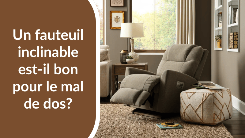 Un fauteuil inclinable est-il bon pour le mal de dos ?
