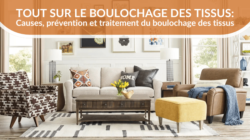 Comment éviter le boulochage des tissus sur les meubles