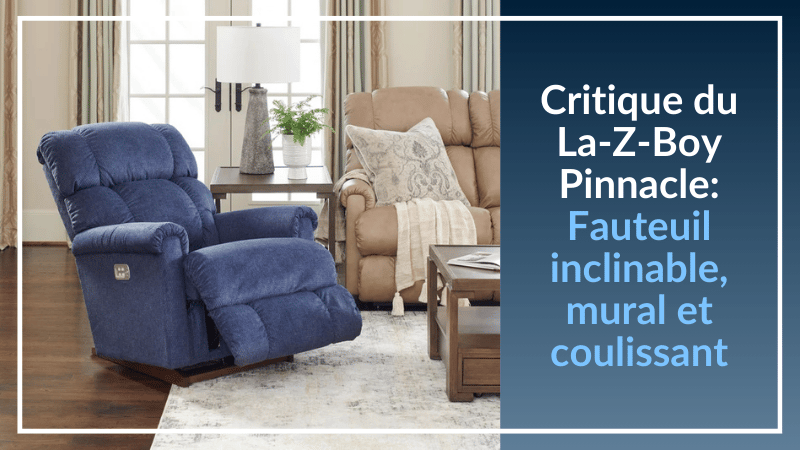 Résumé du Fauteuil Inclinable Pinnacle chez La-Z-Boy