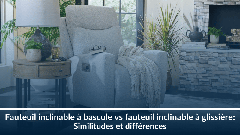 Fauteuil inclinable à bascule vs fauteuil inclinable à glissière: Similitudes et différences