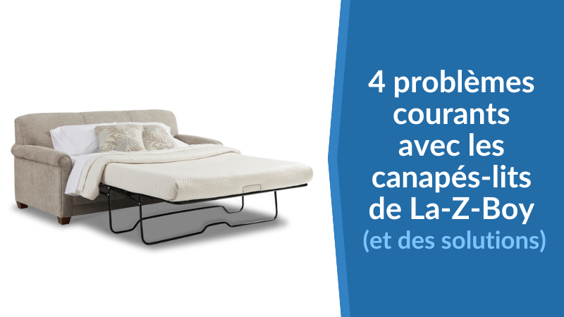 4 problèmes courants avec les canapés-lits de La-Z-Boy (et des solutions)