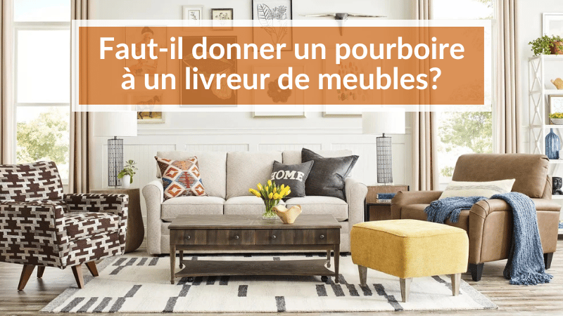 Faut-il donner un pourboire à un livreur de meubles ?