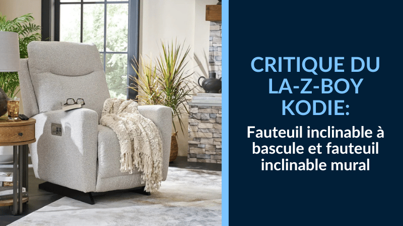 Résumé du La-Z-Boy Kodie : Fauteuil inclinable à bascule et fauteuil inclinable mural