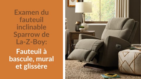 Examen du fauteuil inclinable Sparrow de La-Z-Boy : Fauteuil à bascule et mural