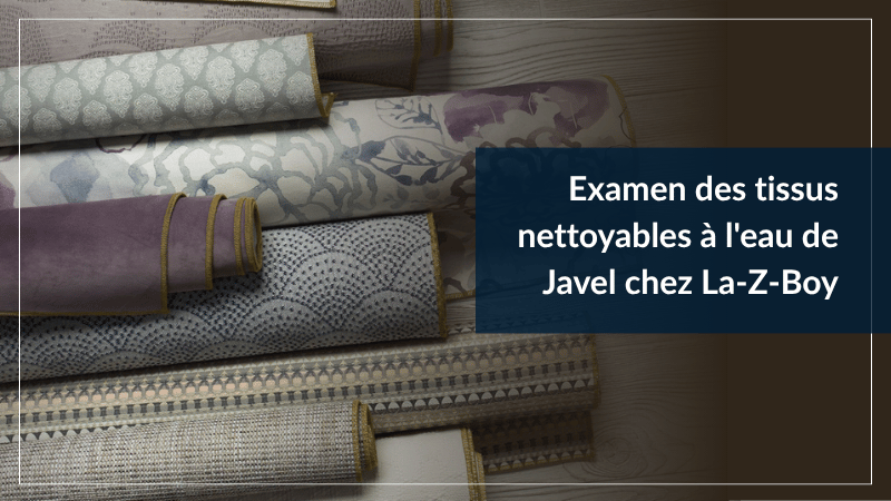 Examen des tissus nettoyables à l'eau de Javel chez La-Z-Boy