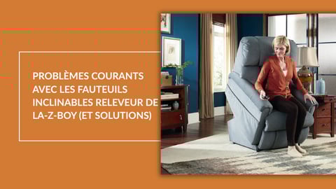 6 problèmes courants avec les fauteuils inclinables Power Lift de La-Z-Boy (et solutions)