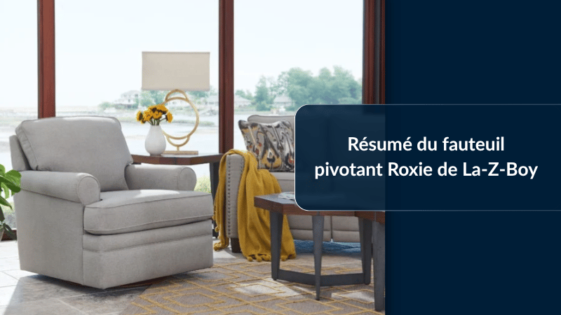 Résumé du fauteuil pivotant Roxie de La-Z-Boy