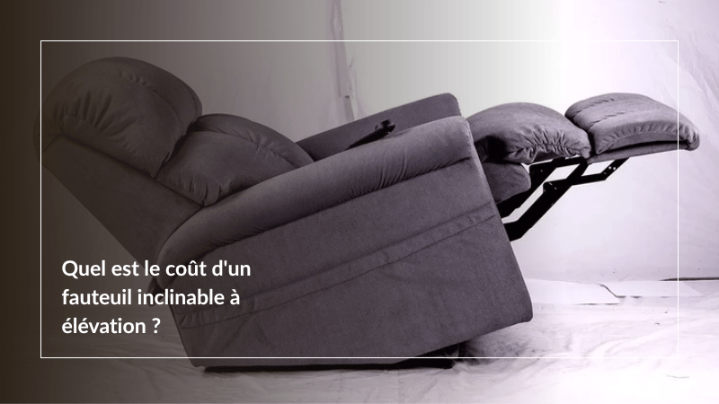 Quel est le coût d'un fauteuil inclinable à élévation ?