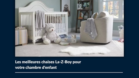 Les meilleures chaises La-Z-Boy pour votre chambre d'enfant - La-Z-Boy d'Ottawa-Gatineau / Kingston