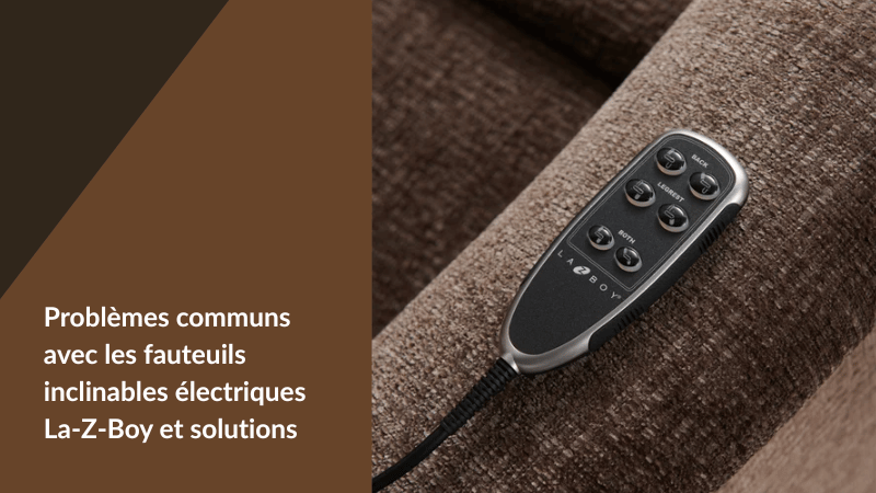 Problèmes communs avec les fauteuils inclinables électriques La-Z-Boy et solutions