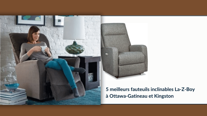 5 meilleurs fauteuils inclinables La-Z-Boy à Ottawa-Gatineau et Kingston