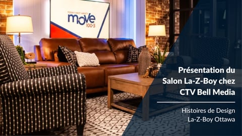 Voici Le Salon La-Z-Boy à CTV Bell Media: La-Z-Boy Histoires de design