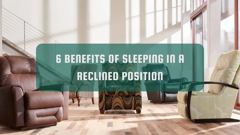6 Benefits of Sleeping in a Reclined Position