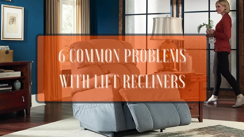 6 Common Problems with Power Lift Recliners at La-Z-Boy (& Solutions)