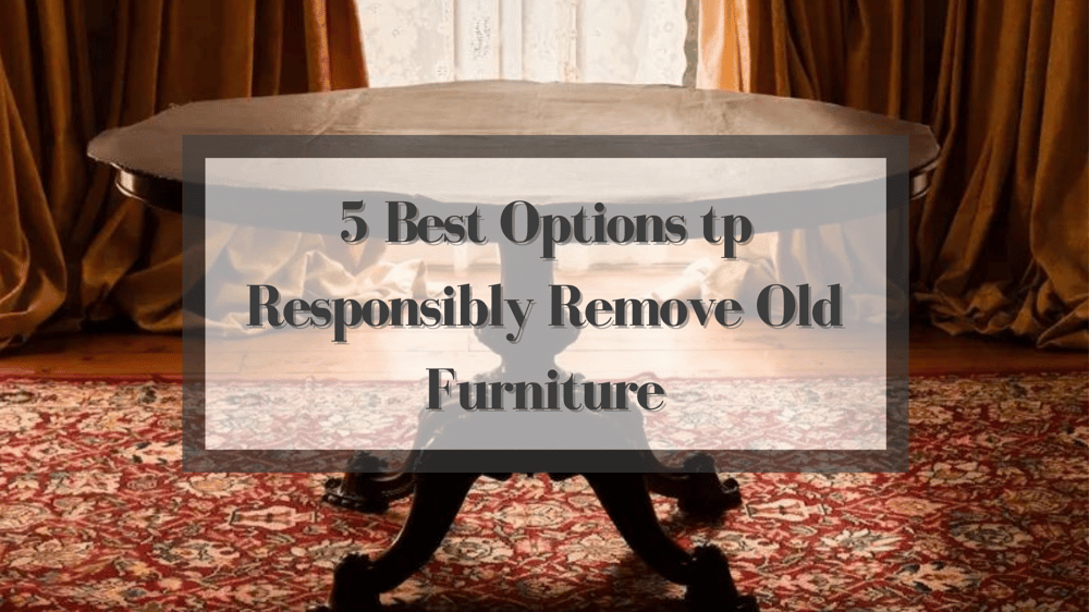 Remove Old Furniture