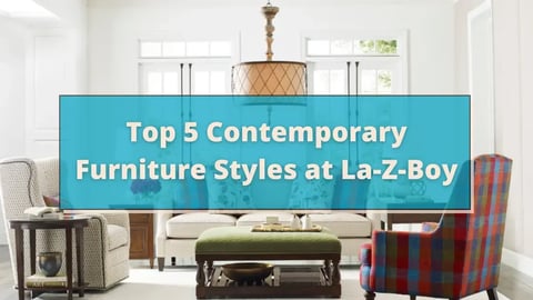 Top 5 Contemporary Sofa Styles at La-Z-Boy