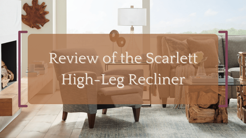 Review of La-Z-Boy’s Scarlett High-Leg Recliner Chair