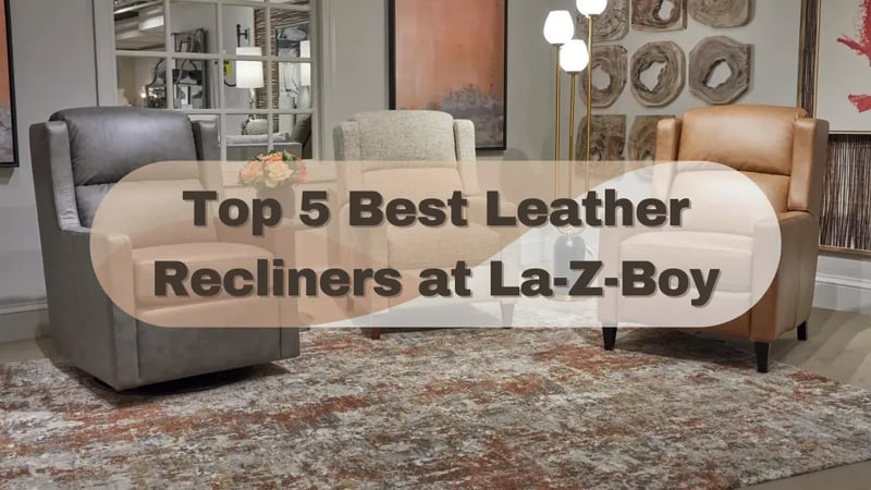 Top 5 Best La-Z-Boy Leather Recliners in Ottawa & Kingston