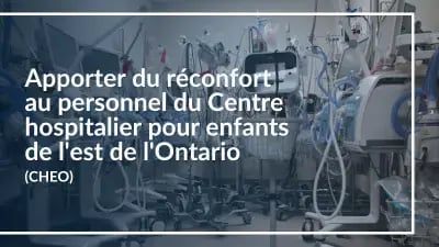 Apporter du réconfort au personnel du Centre hospitalier pour enfants de l'est de l'Ontario (CHEO)