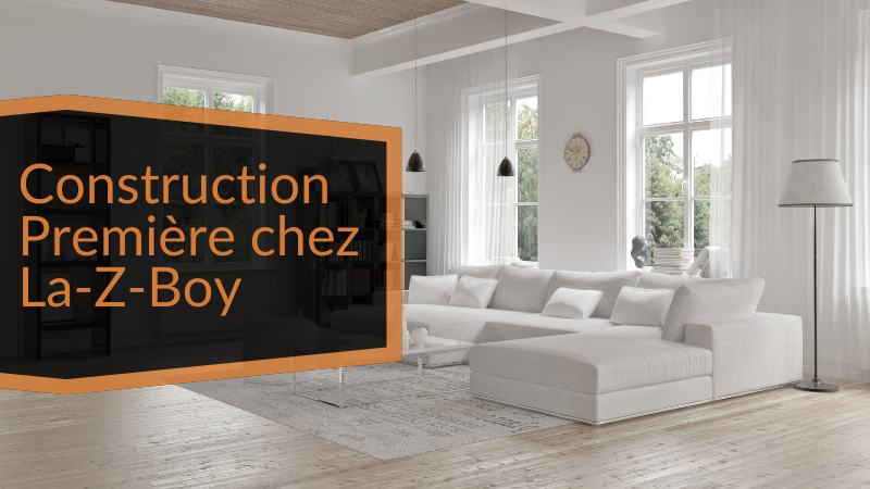 Construction de Première qualité chez La-Z-Boy : Caractéristiques, produits et incidence sur les coûts