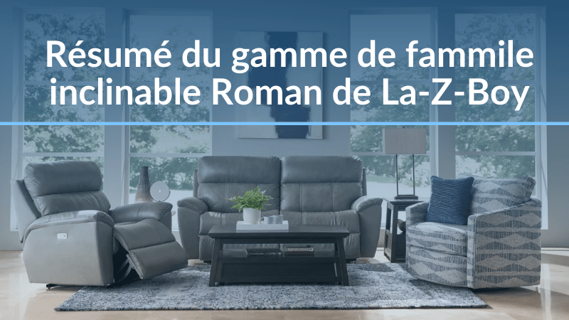 Résumé du gamme de famille inclinable Roman de La-Z-Boy