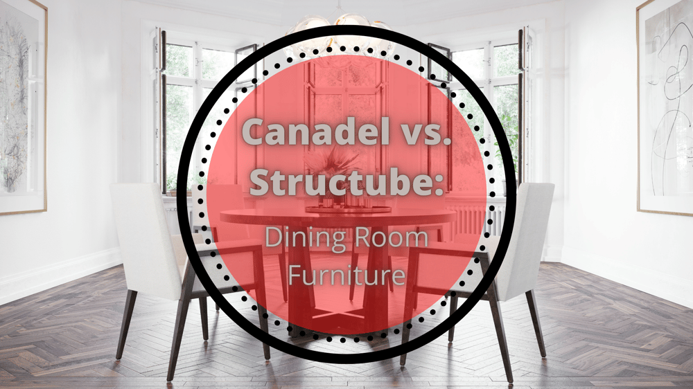 Canadel vs Structube Dining Furniture Featured Image