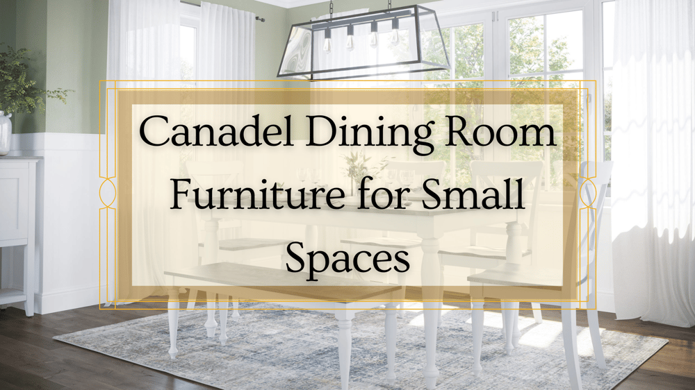 Canadel Dining Room Furniture for Small Spaces Featured Image