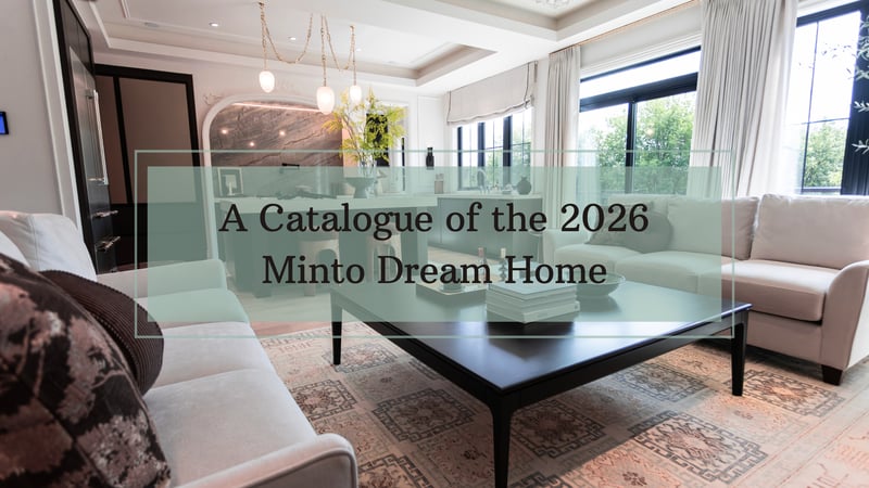 A Catalogue of the 2026 Minto Dream Home