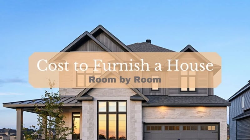 How Much Does it Cost to Furnish a House? A Cost Breakdown: Room by Room
