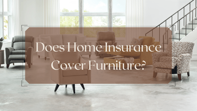 Does Home Insurance Cover Furniture?